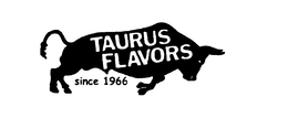 TAURUS FLAVORS SINCE 1966 trademark