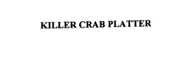 KILLER CRAB PLATTER trademark