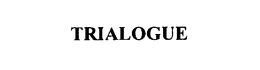 TRIALOGUE trademark