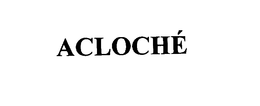 ACLOCHE trademark
