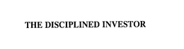 THE DISCIPLINED INVESTOR trademark