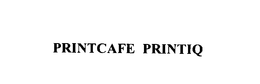 PRINTCAFE PRINTIQ trademark