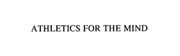 ATHLETICS FOR THE MIND trademark