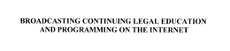 BROADCASTING CONTINUING LEGAL EDUCATION AND PROGRAMMING ON THE INTERNET trademark