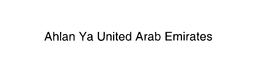 AHLAN YA UNITED ARAB EMIRATES trademark