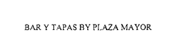 BAR Y TAPAS BY PLAZA MAYOR trademark