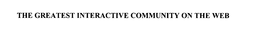 THE GREATEST INTERACTIVE COMMUNITY ON THE WEB trademark