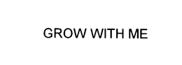 GROW WITH ME trademark