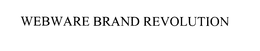 WEBWARE BRAND REVOLUTION trademark