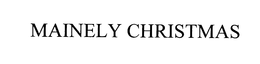 MAINELY CHRISTMAS trademark