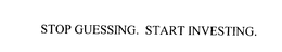 STOP GUESSING. START INVESTING. trademark