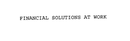 FINANCIAL SOLUTIONS AT WORK trademark