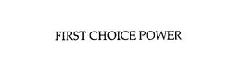 FIRST CHOICE POWER trademark