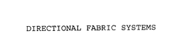 DIRECTIONAL FABRIC SYSTEMS trademark