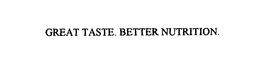 GREAT TASTE. BETTER NUTRITION. trademark