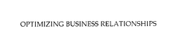 OPTIMIZING BUSINESS RELATIONSHIPS trademark
