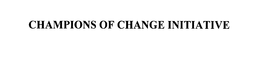 CHAMPIONS OF CHANGE INITIATIVE trademark