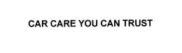 CAR CARE YOU CAN TRUST trademark