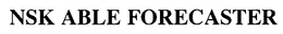 NSK ABLE FORECASTER trademark