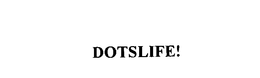 DOTSLIFE! trademark
