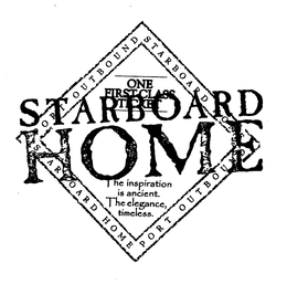 STARBOARD HOME ONE FIRST CLASS TICKET THE INSPIRATION IS ANCIENT. THE ELEGANCE, TIMELESS. PORT OUTBOUND trademark