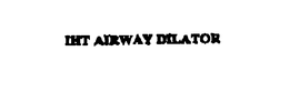 IHT AIRWAY DILATOR trademark