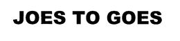 JOES TO GOES trademark