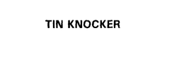 TIN KNOCKER trademark