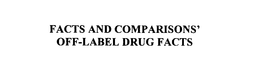 FACTS AND COMPARISONS' OFF-LABEL DRUG FACTS trademark