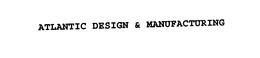 ATLANTIC DESIGN & MANUFACTURING trademark