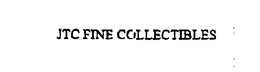 JTC FINE COLLECTIBLES trademark