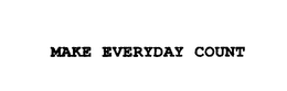 MAKE EVERYDAY COUNT trademark
