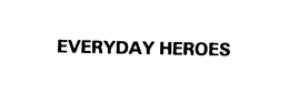 EVERYDAY HEROES trademark