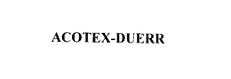 ACOTEX-DUERR trademark