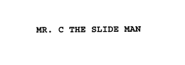 MR. C THE SLIDE MAN trademark