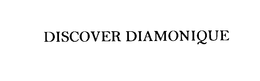 DISCOVER DIAMONIQUE trademark