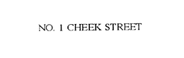 NO. 1 CHEEK STREET trademark