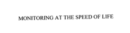 MONITORING AT THE SPEED OF LIFE trademark