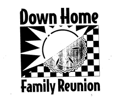 DOWN HOME FAMILY REUNION trademark