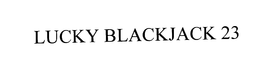 LUCKY BLACKJACK 23 trademark