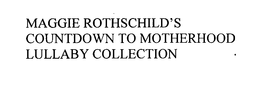 MAGGIE ROTHSCHILD'S COUNTDOWN TO MOTHERHOOD LULLABY COLLECTION trademark