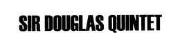 SIR DOUGLAS QUINTET trademark