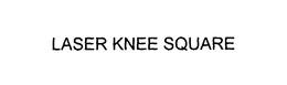 LASER KNEE SQUARE trademark