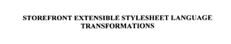 STOREFRONT EXTENSIBLE STYLESHEET LANGUAGE TRANSFORMATIONS trademark