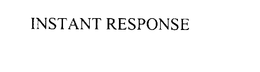 INSTANT RESPONSE trademark
