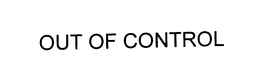 OUT OF CONTROL trademark