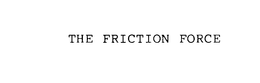 THE FRICTION FORCE trademark