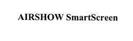 AIRSHOW SMARTSCREEN trademark