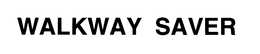 WALKWAY SAVER trademark