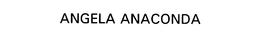 ANGELA ANACONDA trademark